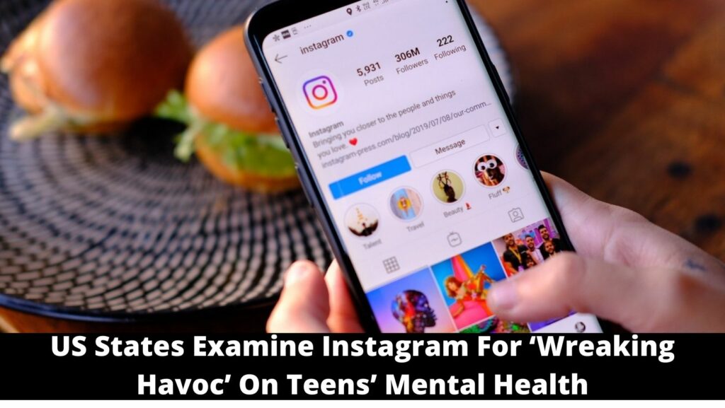 US States Examine Instagram For ‘Wreaking Havoc’ On Teens’ Mental Health
