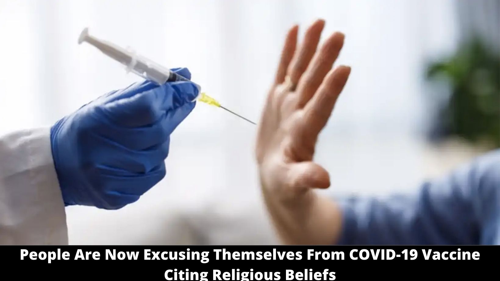 People Are Now Excusing Themselves From COVID-19 Vaccine Citing Religious Beliefs