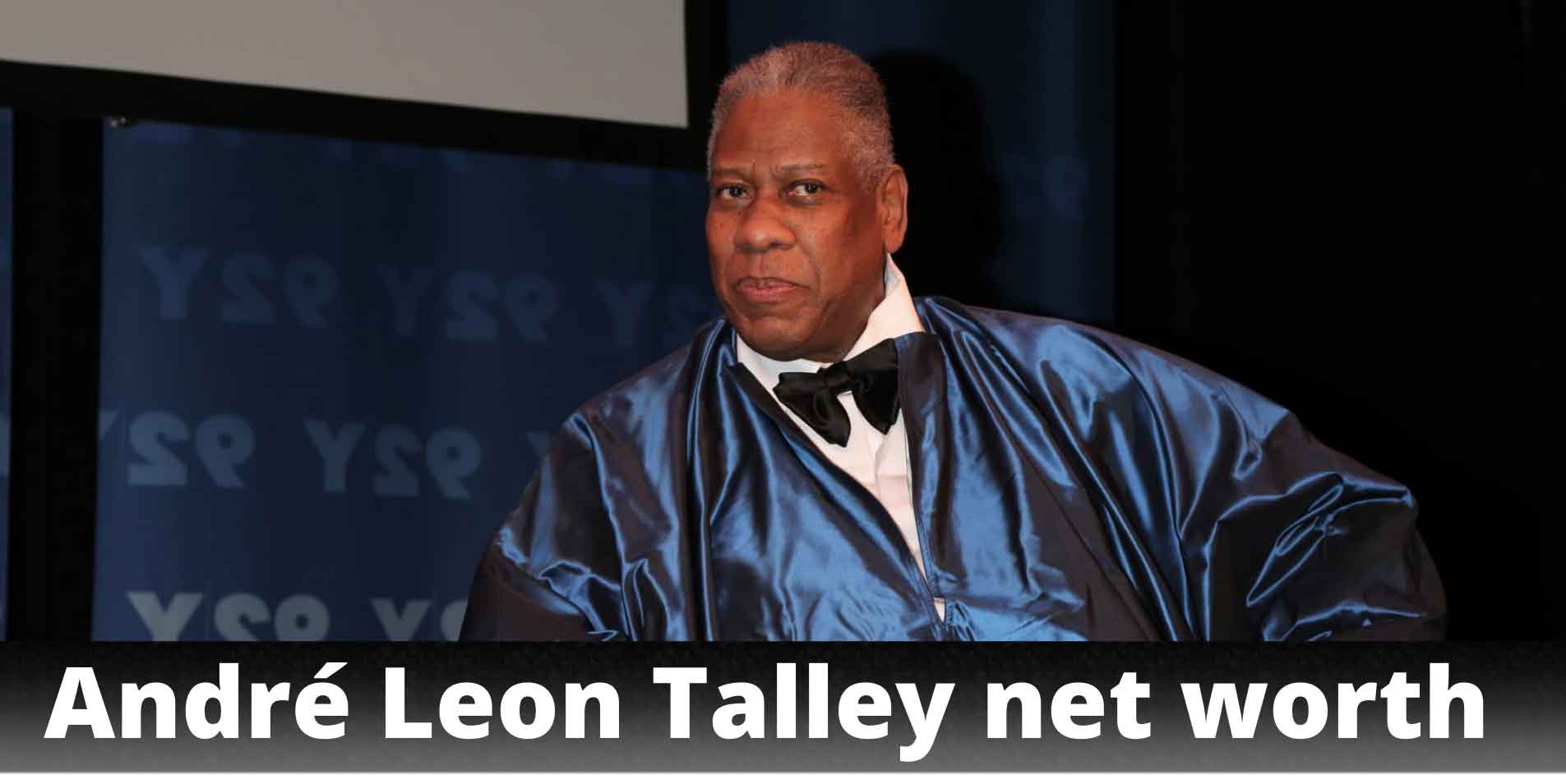André Leon Talley net worth