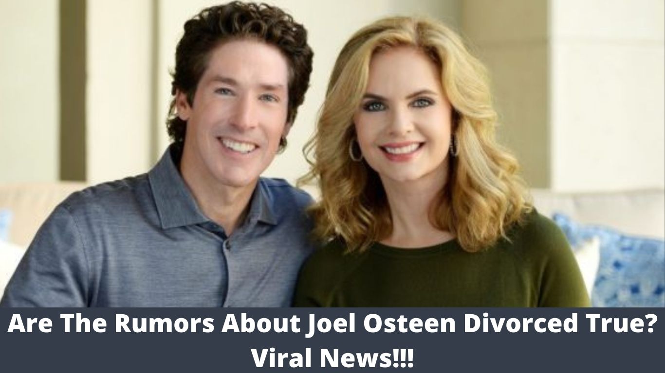 Are The Rumors About Joel Osteen Divorced True? Viral News