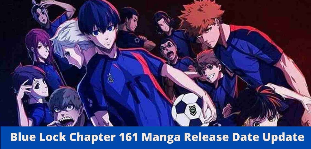 Blue Lock Chapter 161 Manga Release Date Status, Blue Lock Chapter 161 Manga