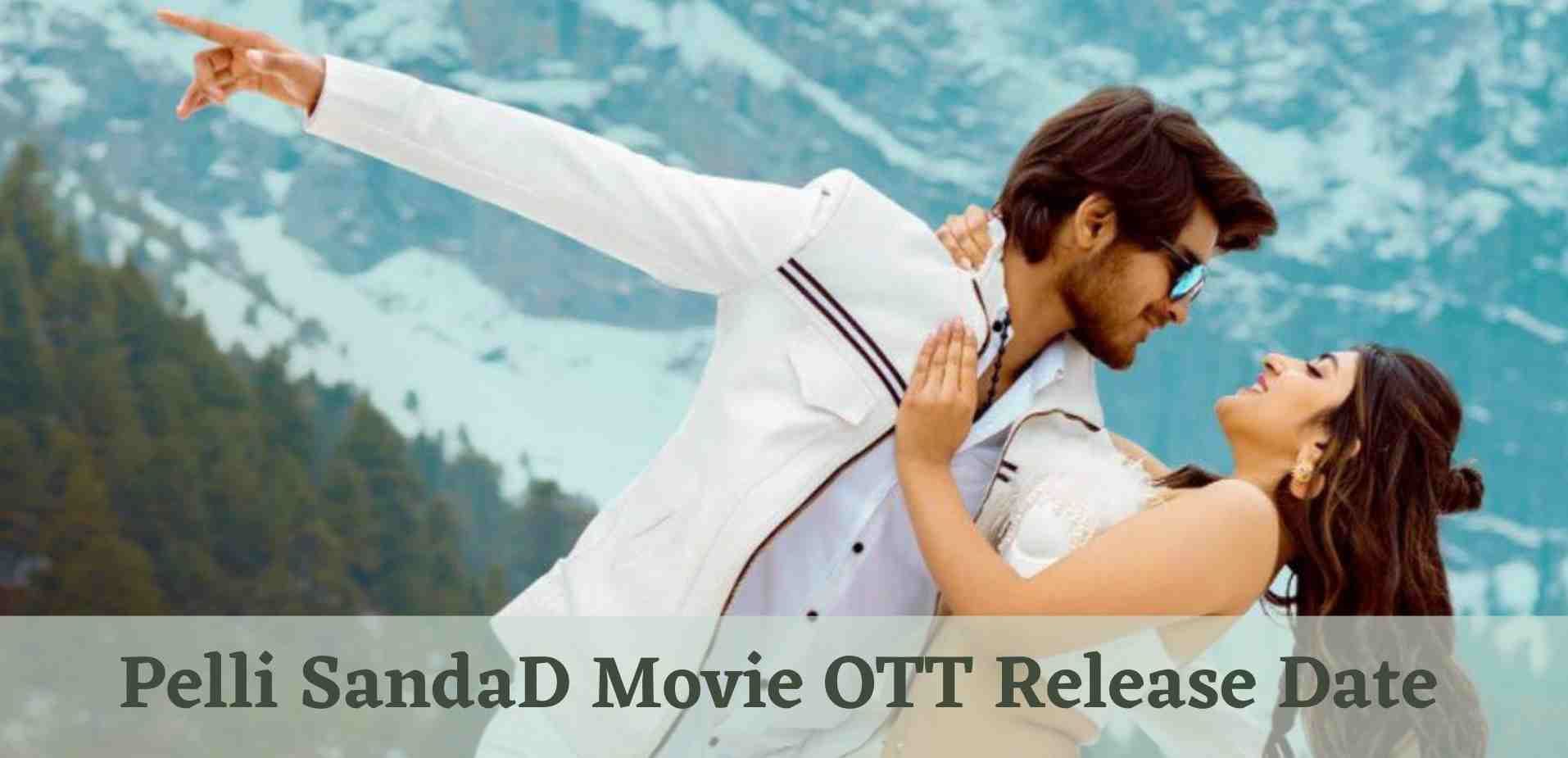 Pelli SandaD Movie OTT Release Date Status