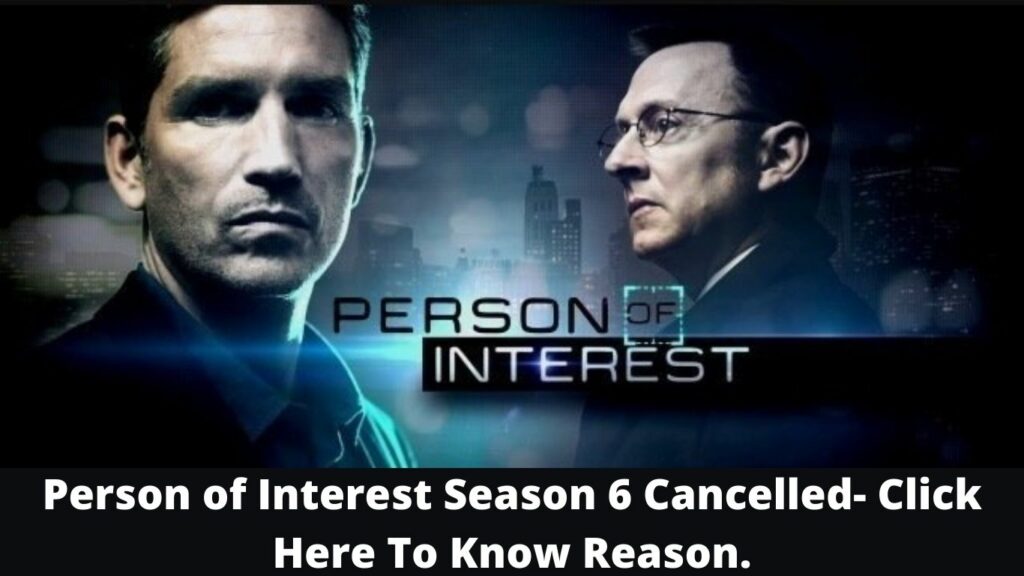 Person of Interest Season 6 Cancelled- Click Here To Know Reason.
