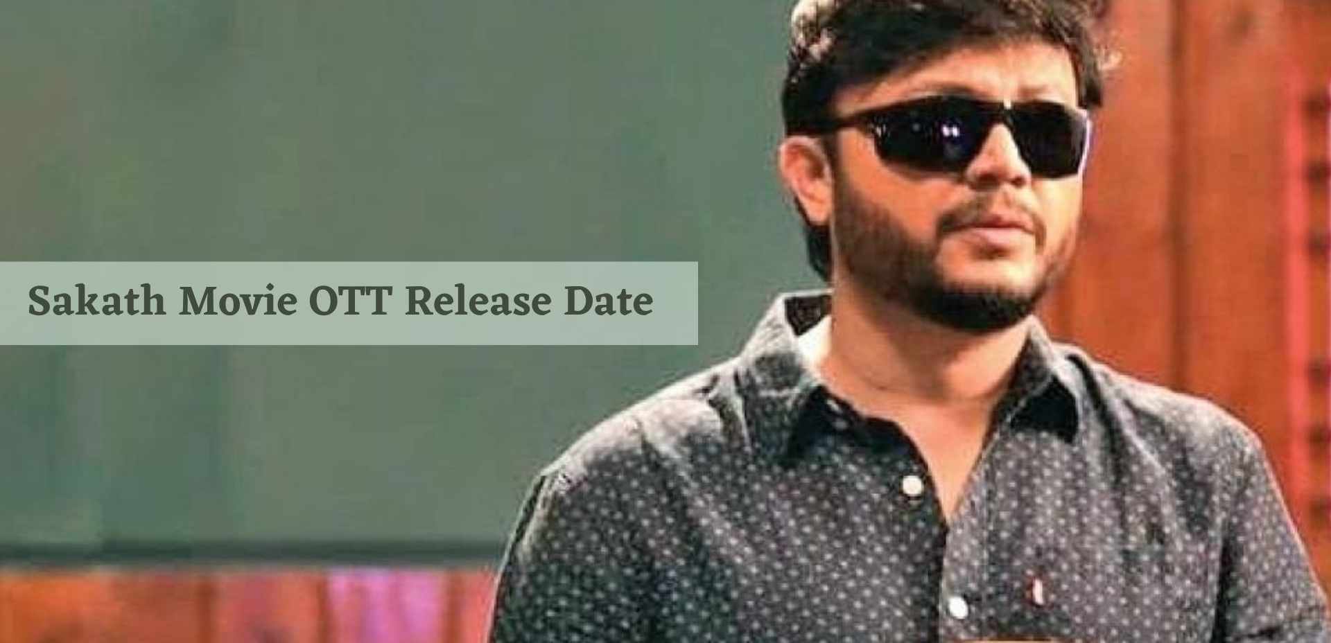 Sakath Movie OTT Release Date Status