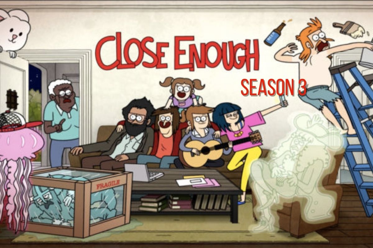 Close Enough Season 3 