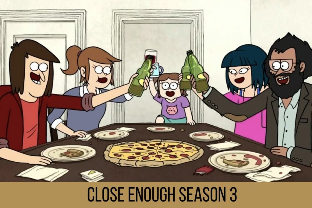 Close Enough Season 3