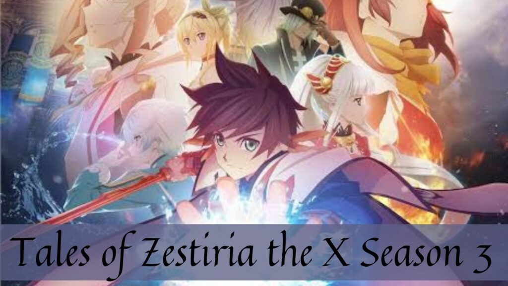 Tales Of Zestiria The X Return For Season 3