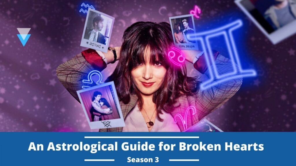 An Astrological Guide for Broken Hearts Season 3
