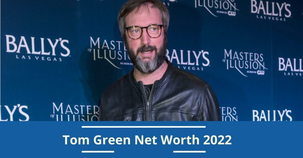 Tom Green Net Worth 2022