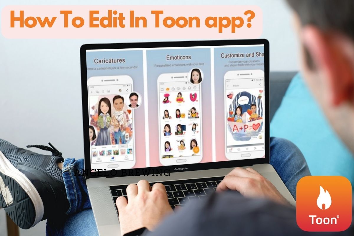 How To Edit In Toon app?