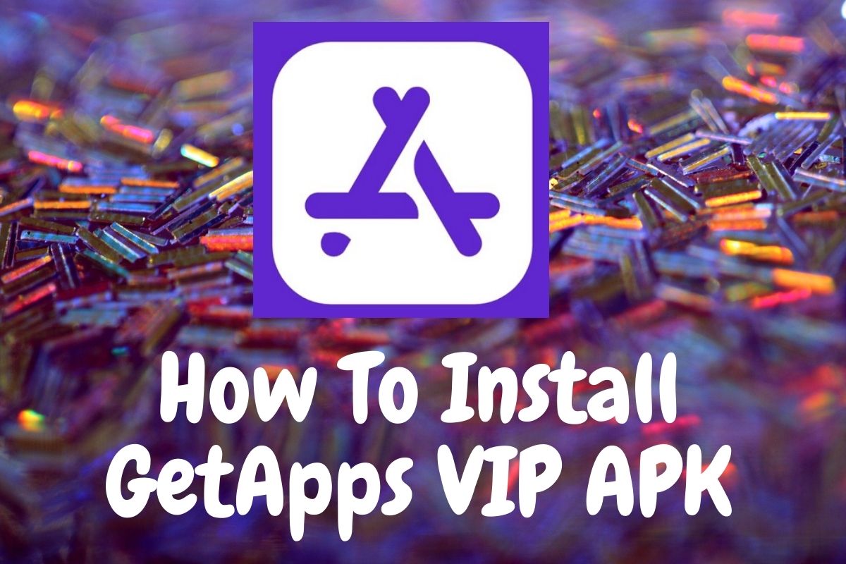 How To Install GetApps VIP APK