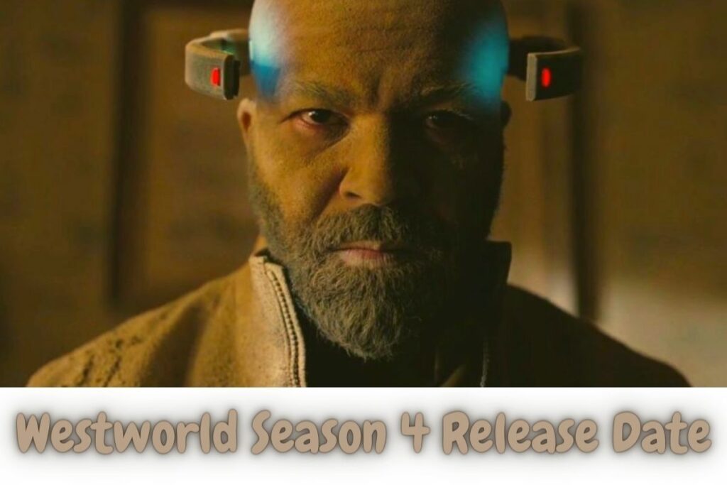 Westworld Season 4 Release Date Status