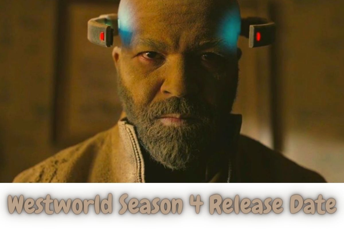Westworld Season 4 Release Date Status