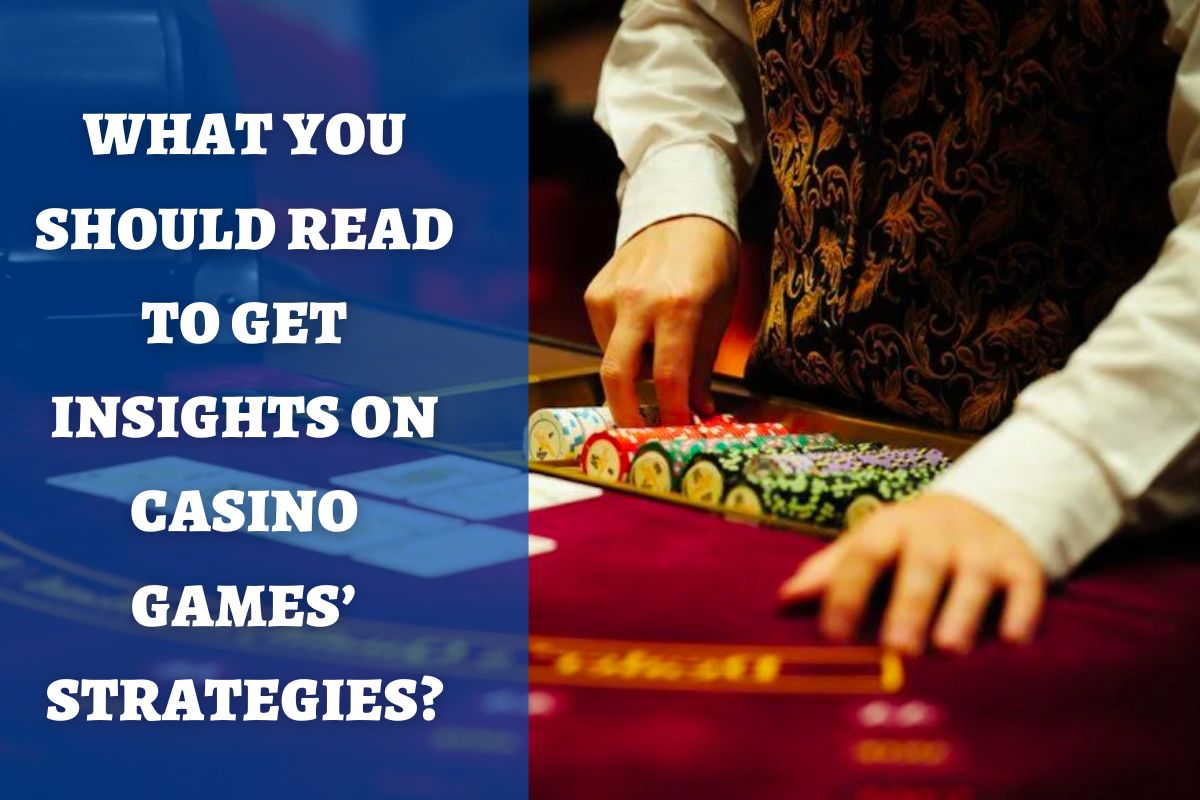 What You Should Read to get insights on casino Games’ Strategies