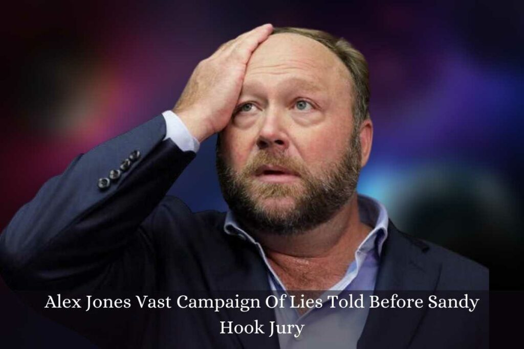 Alex Jones Vast Campaign Of Lies Told Before Sandy Hook Jury