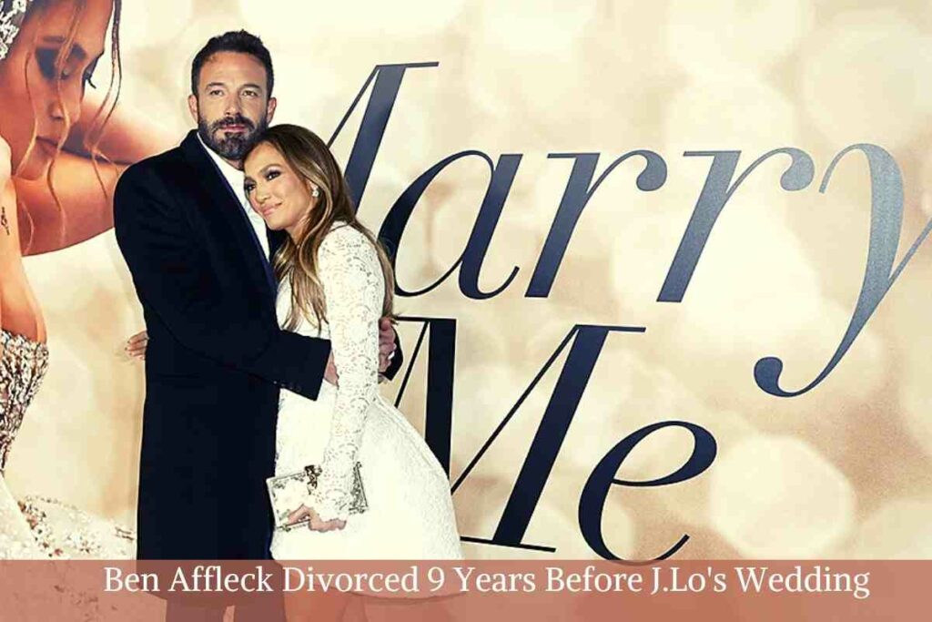 Ben Affleck Divorced 9 Years Before J.Lo's Wedding
