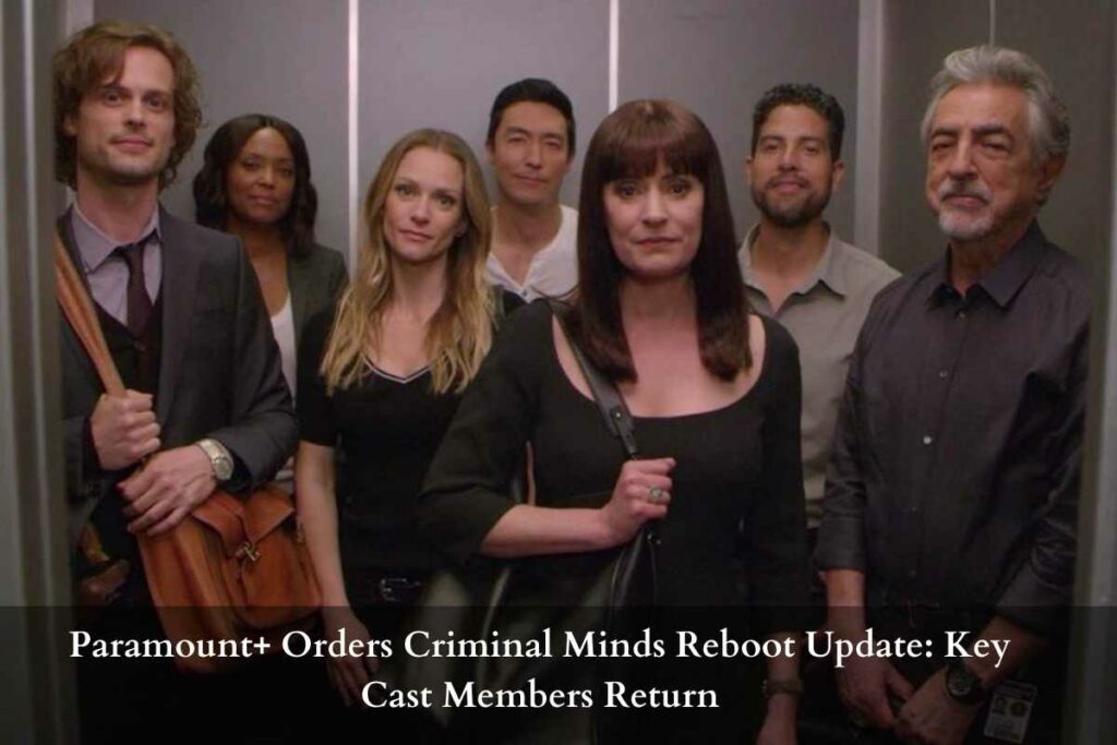Paramount+ Orders Criminal Minds Reboot Update Key Cast Members Return