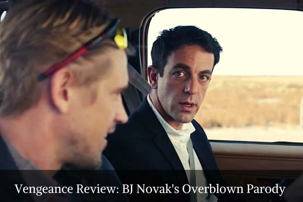 Vengeance Review BJ Novak's Overblown Parody