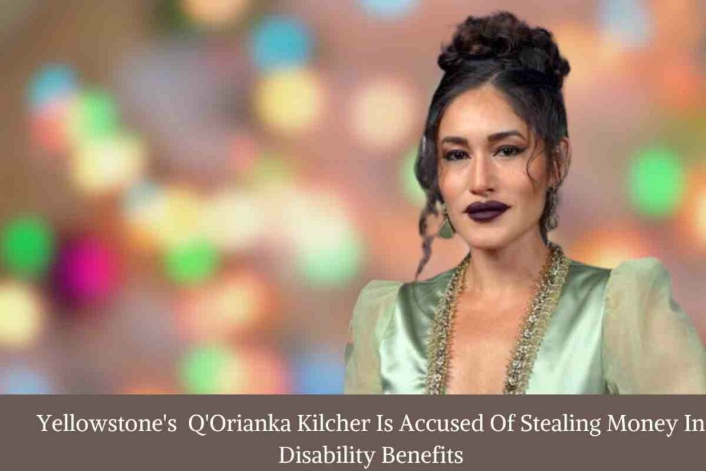 Yellowstone's Q'Orianka Kilcher Is Accused Of Stealing Money In Disability Benefits