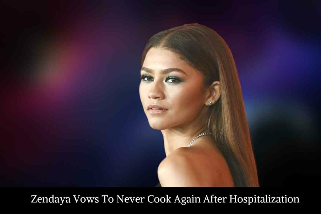 Zendaya Vows To Never Cook Again After Hospitalization