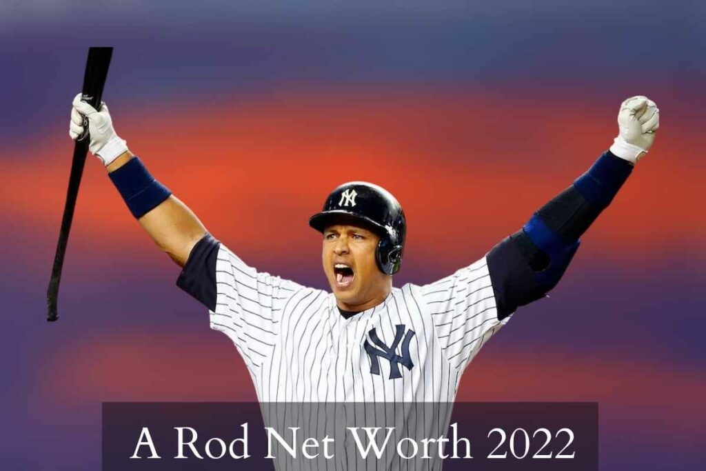 A Rod Net Worth 2022