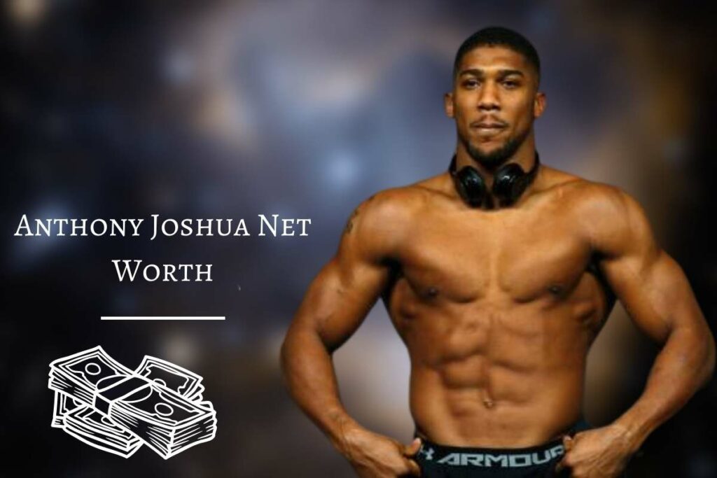 Anthony Joshua Net Worth