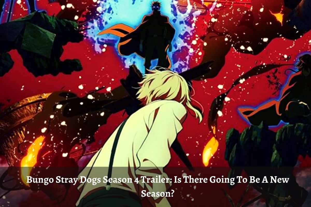 Bungo Stray Dogs Season 4 Trailer Is There Going To Be A New Season