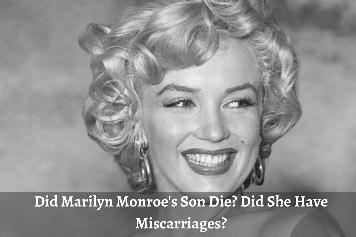 Did Marilyn Monroe Son Die Did She Have Miscarriages