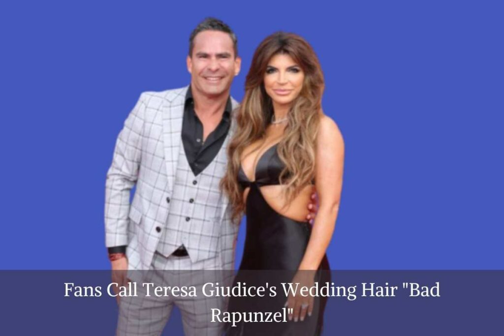 Fans Call Teresa Giudice's Wedding Hair Bad Rapunzel