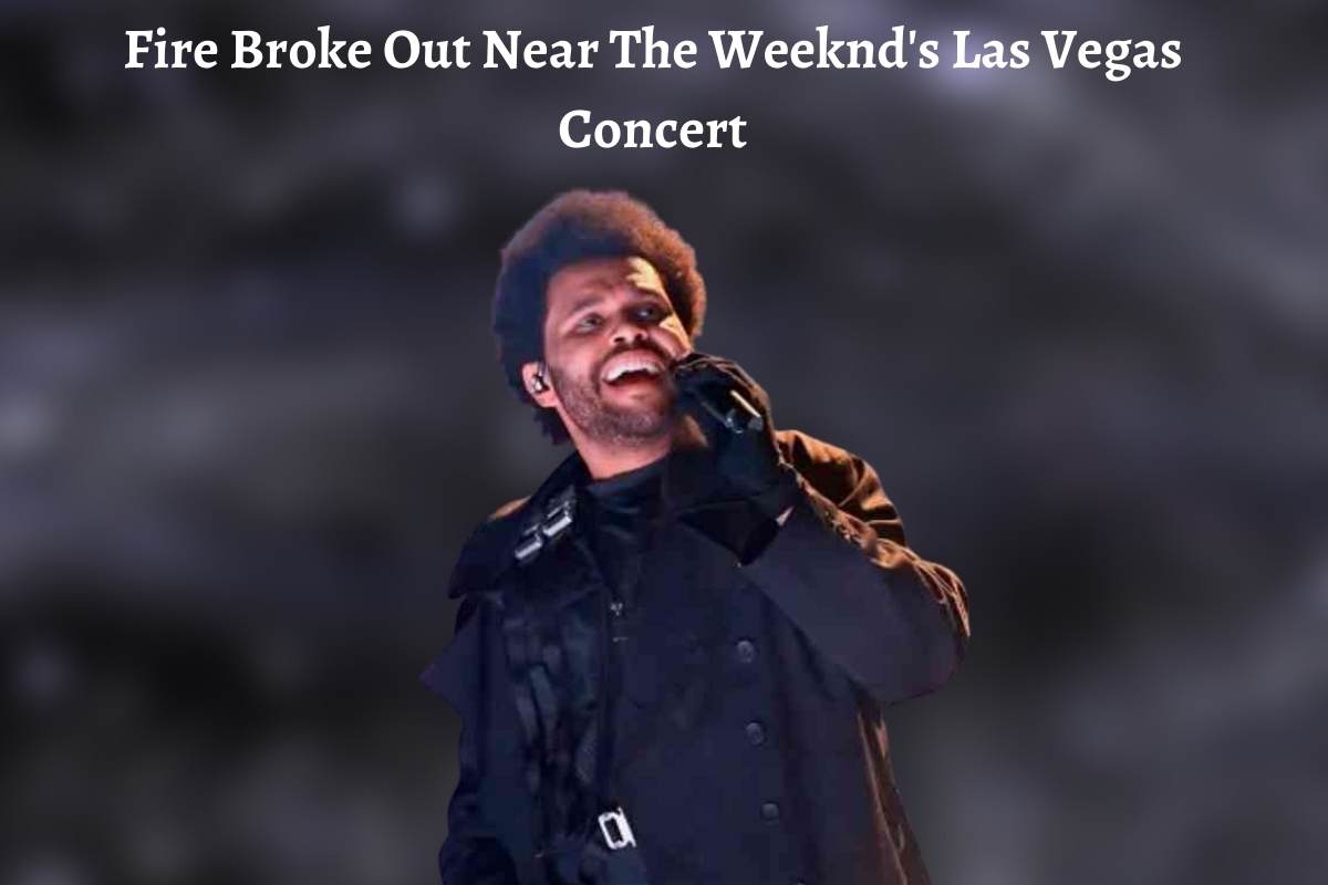 Fire Broke Out Near The Weeknd's Las Vegas Concert