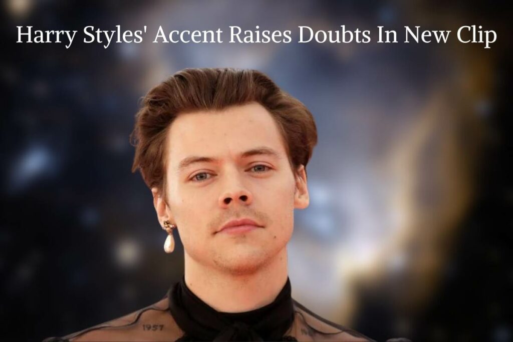 Harry Styles' Accent Raises Doubts In New Clip
