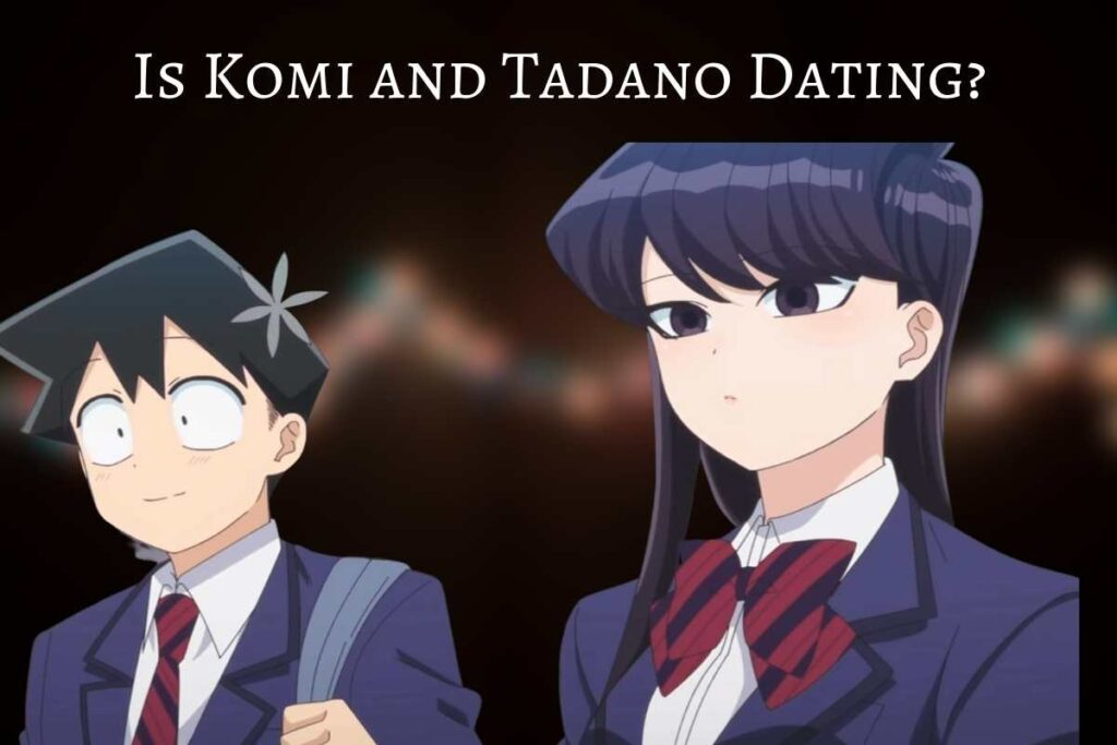 Is Komi and Tadano Dating?