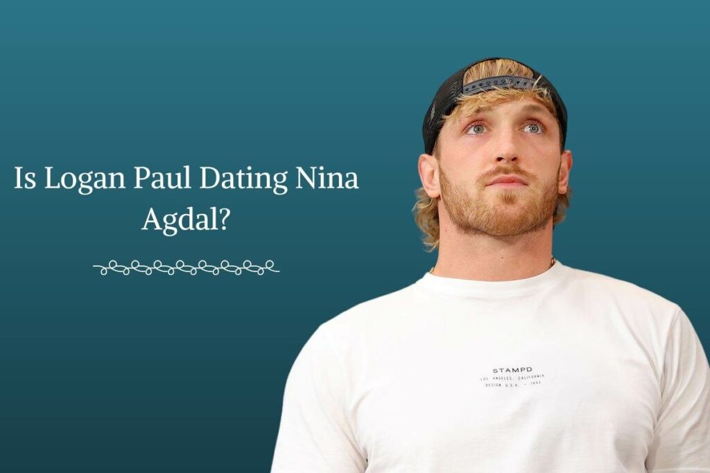 Is Logan Paul Dating Nina Agdal