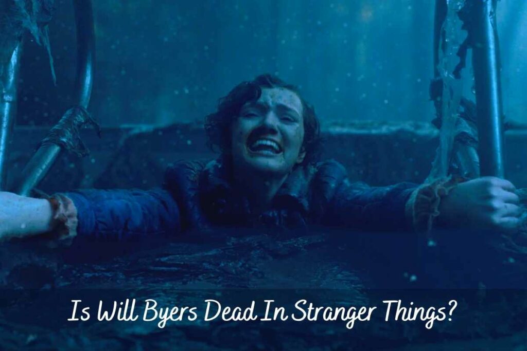 Is Will Byers Dead In Stranger Things?
