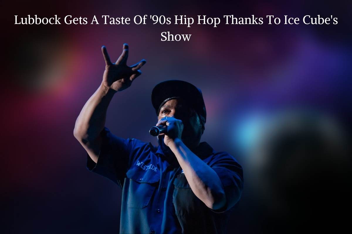Lubbock Gets A Taste Of '90s Hip Hop Thanks To Ice Cube's Show