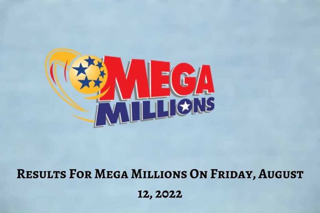 Results For Mega Millions On Friday, August 12, 2022
