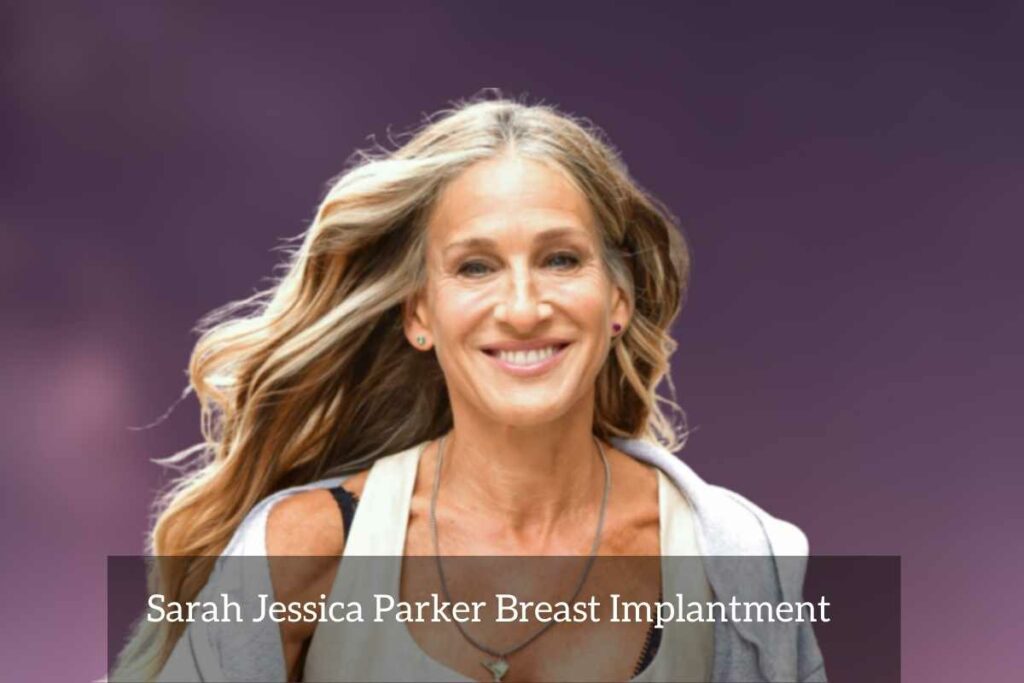 Sarah Jessica Parker Breast Implantment