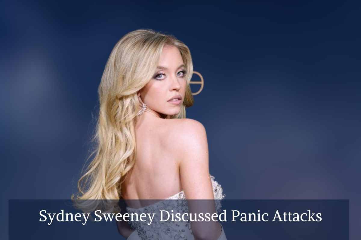 Sydney Sweeney Discussed Panic Attacks