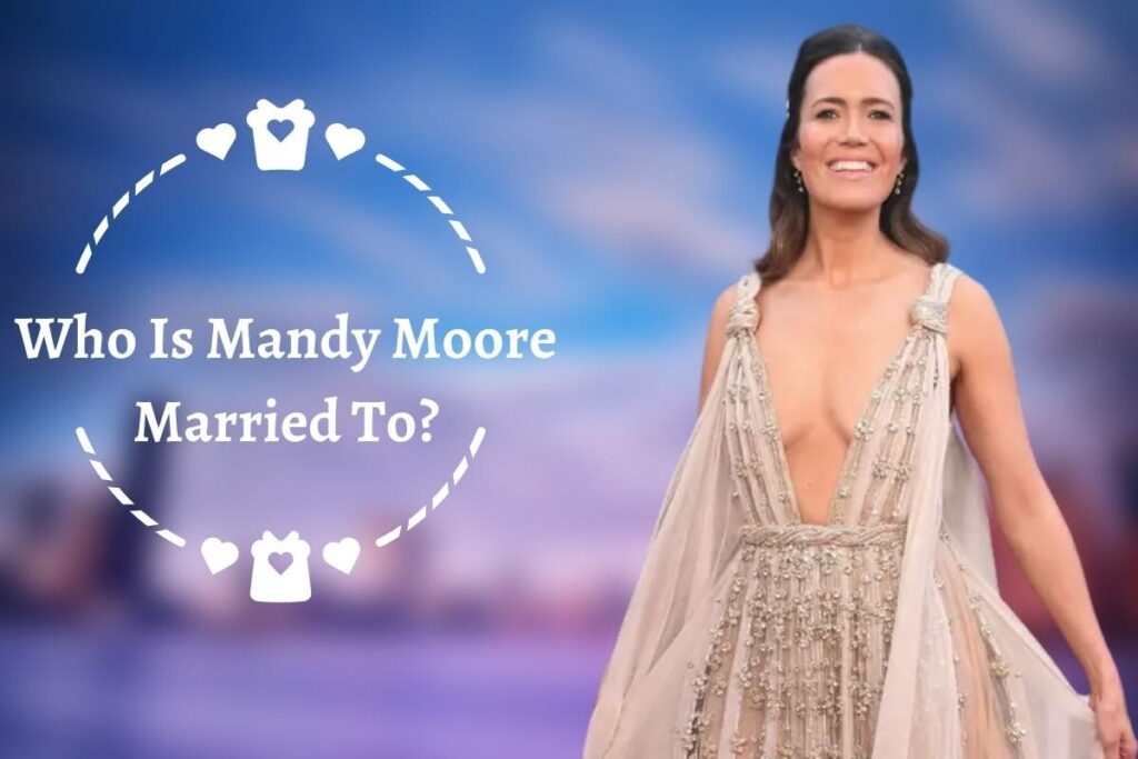 Who Is Mandy Moore Married To Her Relationship Timeline