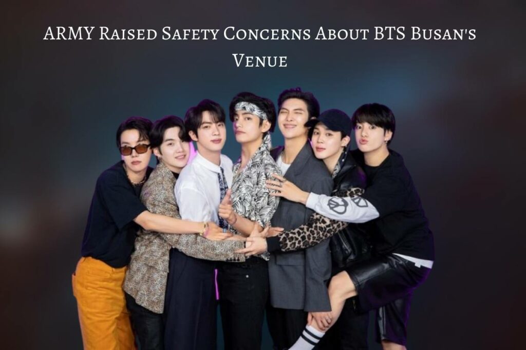 ARMY Raised Safety Concerns About BTS Busan's Venue
