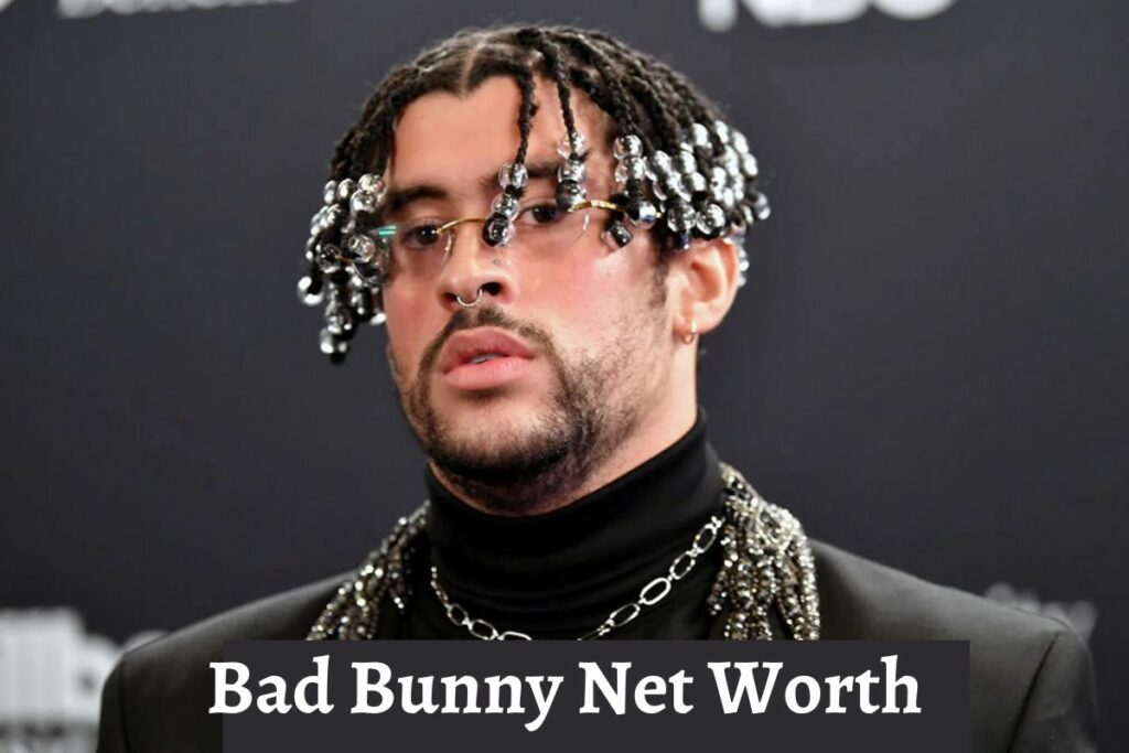 Bad Bunny Net Worth