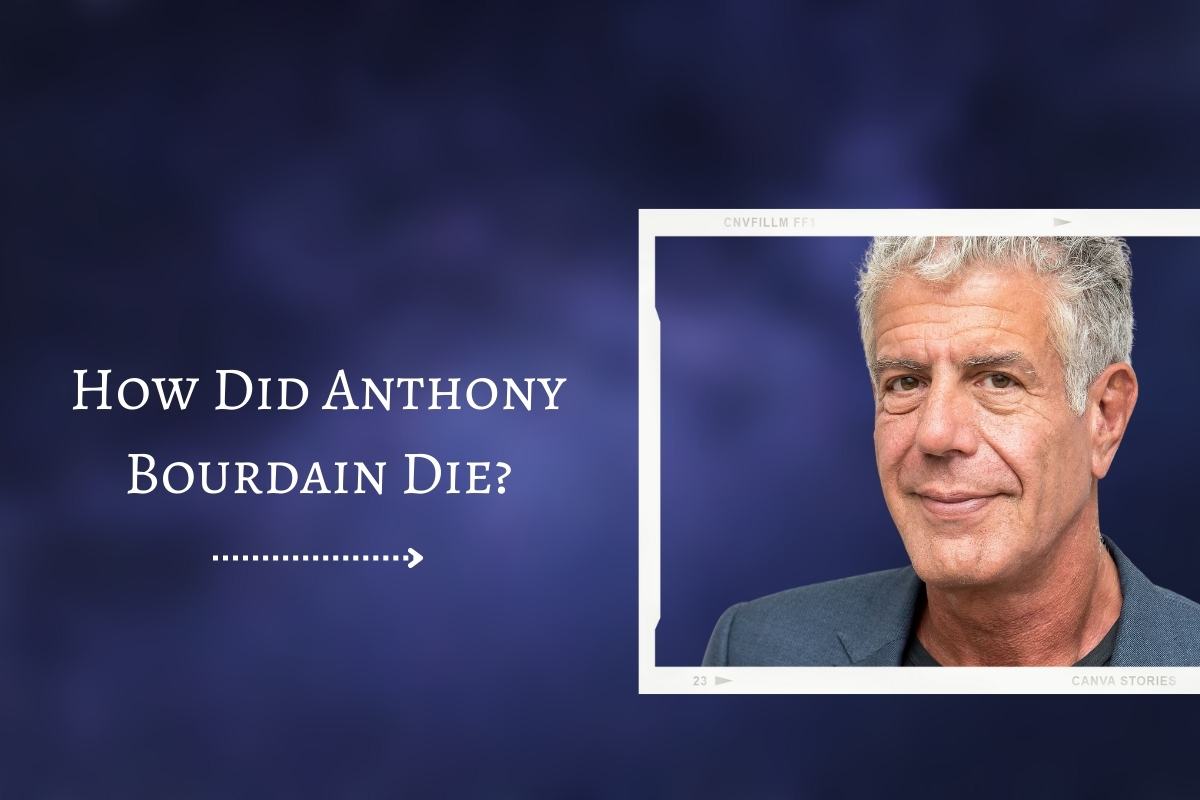 How Did Anthony Bourdain Die