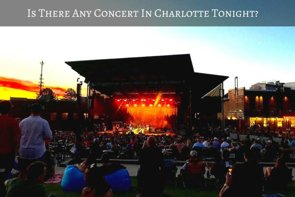 Is There Any Concert In Charlotte Tonight