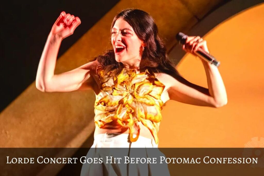 Lorde Concert Goes Hit Before Potomac Confession