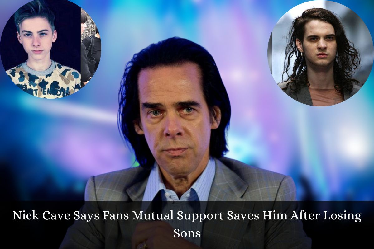 Nick Cave Says Fans Mutual Support Saves Him After Losing Sons