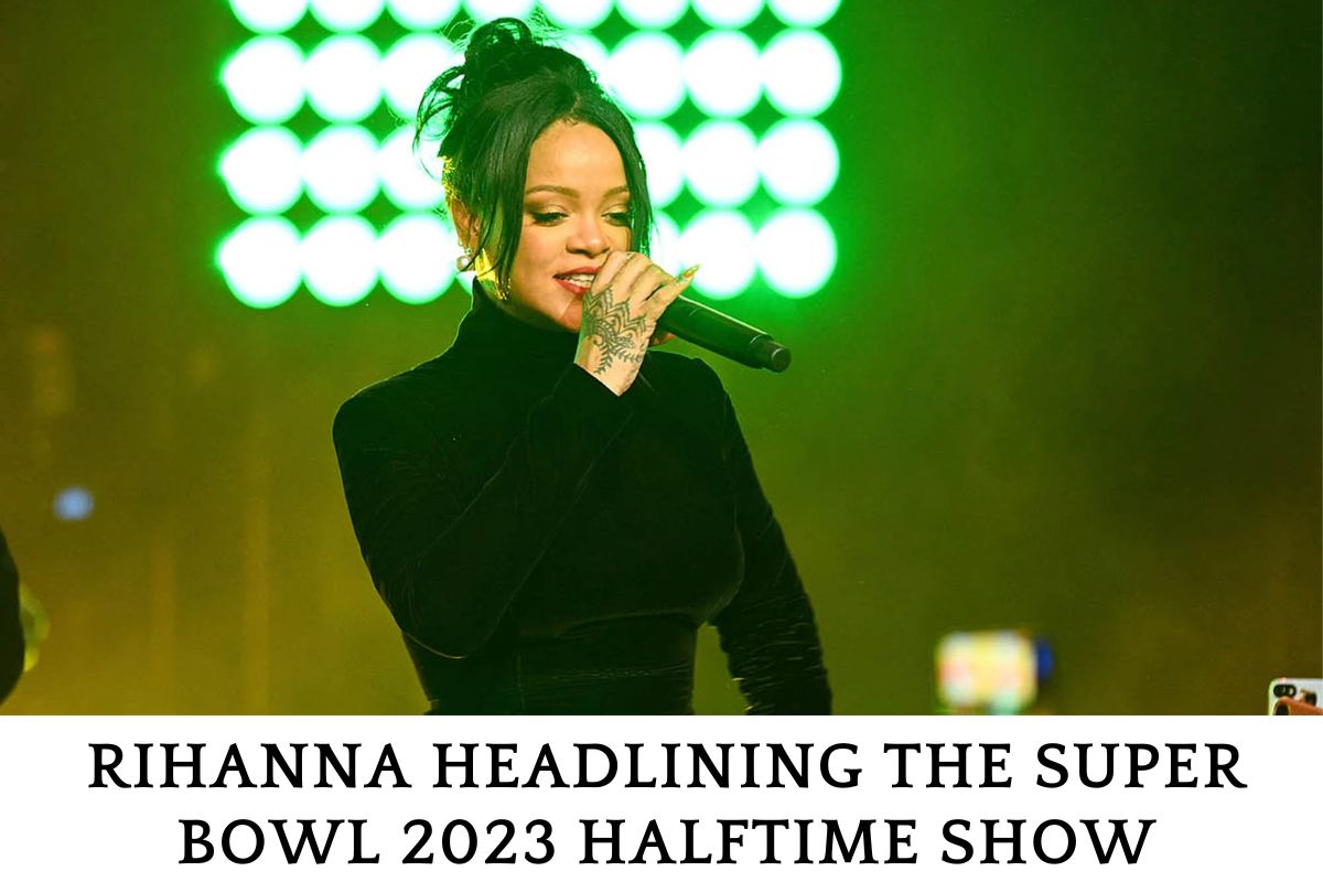 Rihanna headlining the Super Bowl 2023 halftime show