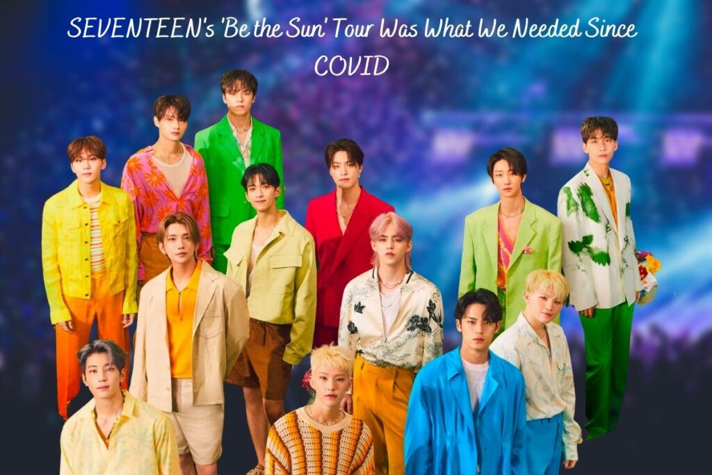 SEVENTEEN's 'Be the Sun' Tour Was What We Needed Since COVID