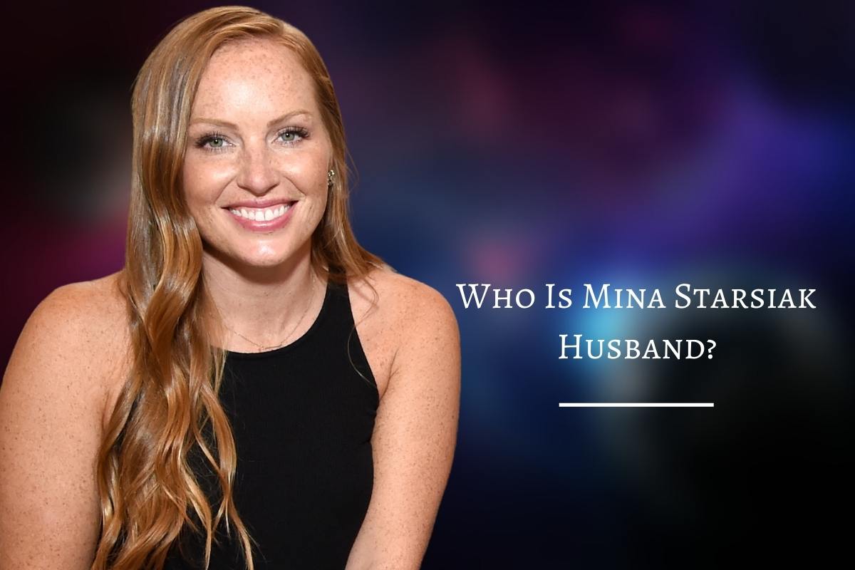 Who Is Mina Starsiak Husband