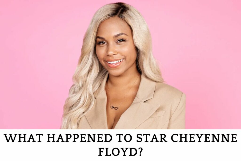 what happened to star Cheyenne Floyd?