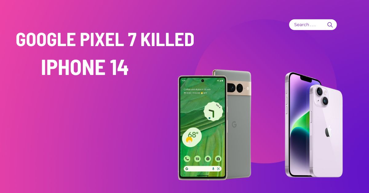 Google Pixel 7 killed the iPhone 14